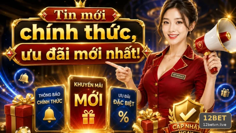 Khuyến Mãi 12BET Tại 12betvn.live: So Sánh Hai Cách Tiếp Cận Tin Mới, Ưu Đãi Và Điều Kiện Nhận Thưởng Để Bảo Vệ Tài Khoản – Góc Kiểm Chứng Theo Tên Miền
