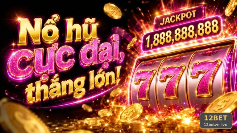 Nổ Hũ, Slot Và Jackpot 12BET: Phân Biệt Giải Trí Có Kiểm Soát Với Hành Vi Chạy Theo Thua Lỗ Qua Trải Nghiệm Di Động – Góc Kiểm Chứng Theo Tên Miền 12betvn.live