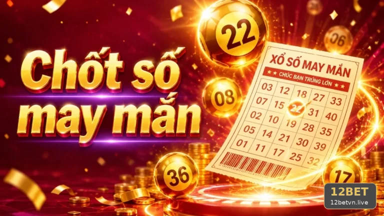 Xổ Số 12BET Tại 12betvn.live: Quản Lý Thời Gian Theo Dõi Kỳ Quay Và Giới Hạn Chi Tiêu Khi Kiểm Tra Vé Số, Kết Quả – Dấu Hiệu Cần Kiểm Tra Qua Góc Kiểm Chứng Theo Tên Miền